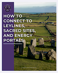 How to Connect to Leylines, Sacred Sites, Energy Portals